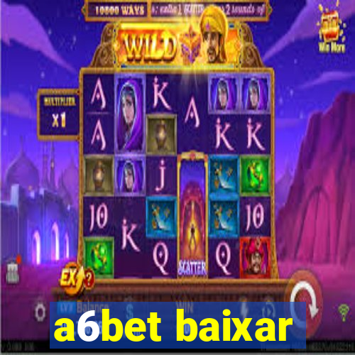 a6bet baixar